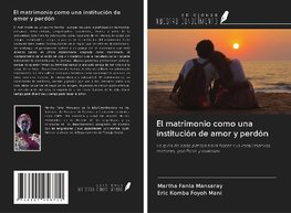 El matrimonio como una institución de amor y perdón