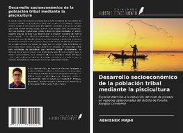 Desarrollo socioeconómico de la población tribal mediante la piscicultura