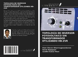 TOPOLOGÍA DE INVERSOR FOTOVOLTAICO SIN TRANSFORMADOR UTILIZANDO HB-ZVR