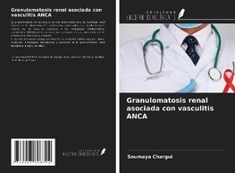 Granulomatosis renal asociada con vasculitis ANCA