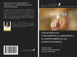 EVALUACIÓN DE LOS CONOCIMIENTOS, EL CUMPLIMIENTO Y EL COMPORTAMIENTO DE LOS PACIENTES DE DIABETES