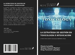 LA ESTRATEGIA DE GESTIÓN EN TOXICOLOGÍA E INTOXICACIÓN