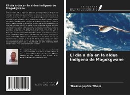 El día a día en la aldea indígena de Magokgwane