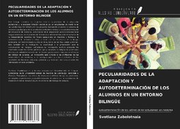 PECULIARIDADES DE LA ADAPTACIÓN Y AUTODETERMINACIÓN DE LOS ALUMNOS EN UN ENTORNO BILINGÜE