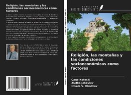 Religión, las montañas y las condiciones socioeconómicas como factores