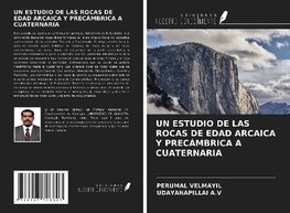 UN ESTUDIO DE LAS ROCAS DE EDAD ARCAICA Y PRECÁMBRICA A CUATERNARIA