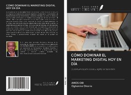 CÓMO DOMINAR EL MARKETING DIGITAL HOY EN DÍA