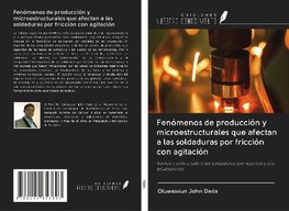 Fenómenos de producción y microestructurales que afectan a las soldaduras por fricción con agitación