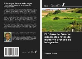 El futuro de Europa: principales retos del moderno proceso de integración