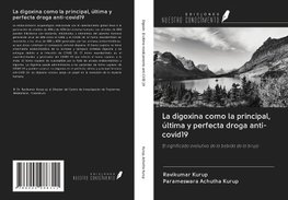 La digoxina como la principal, última y perfecta droga anti-covid19