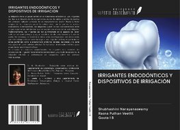 IRRIGANTES ENDODÓNTICOS Y DISPOSITIVOS DE IRRIGACIÓN