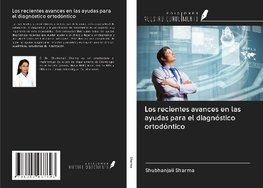 Los recientes avances en las ayudas para el diagnóstico ortodóntico