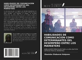 HABILIDADES DE COMUNICACIÓN COMO DETERMINANTES DEL DESEMPEÑO ENTRE LOS MARKETERS