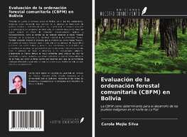 Evaluación de la ordenación forestal comunitaria (CBFM) en Bolivia