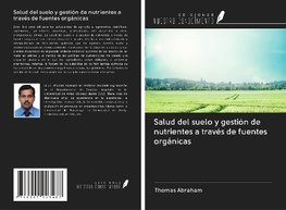 Salud del suelo y gestión de nutrientes a través de fuentes orgánicas