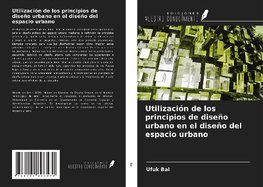 Utilización de los principios de diseño urbano en el diseño del espacio urbano