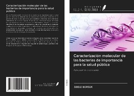 Caracterización molecular de las bacterias de importancia para la salud pública