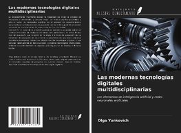 Las modernas tecnologías digitales multidisciplinarias