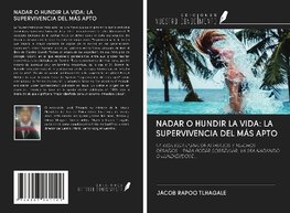 NADAR O HUNDIR LA VIDA: LA SUPERVIVENCIA DEL MÁS APTO