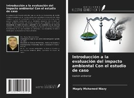 Introducción a la evaluación del impacto ambiental Con el estudio de caso