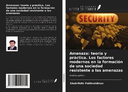 Amenaza: teoría y práctica. Los factores modernos en la formación de una sociedad resistente a las amenazas