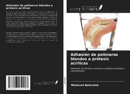 Adhesión de polímeros blandos a prótesis acrílicas