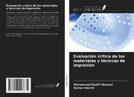 Evaluación crítica de los materiales y técnicas de impresión