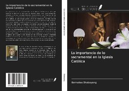 La importancia de lo sacramental en la Iglesia Católica