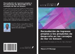 Recaudación de ingresos propios a los proyectos de desarrollo en los consejos de Dar es Salaam