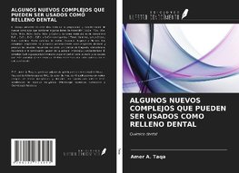 ALGUNOS NUEVOS COMPLEJOS QUE PUEDEN SER USADOS COMO RELLENO DENTAL