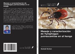 Manejo y caracterización de Tyrophagus putrescentiae en el hongo