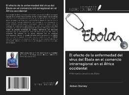 El efecto de la enfermedad del virus del Ébola en el comercio intrarregional en el África occidental