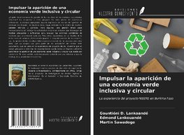 Impulsar la aparición de una economía verde inclusiva y circular