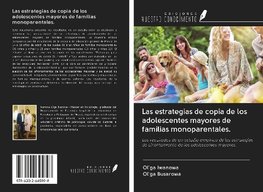 Las estrategias de copia de los adolescentes mayores de familias monoparentales.