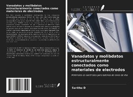 Vanadatos y molibdatos estructuralmente conectados como materiales de electrodos