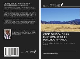 CRISIS POLÍTICA, CRISIS ELECTORAL, CRISIS DE DERECHOS HUMANOS