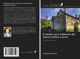 El estado como institución del sistema político y social