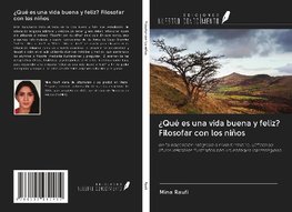 ¿Qué es una vida buena y feliz? Filosofar con los niños