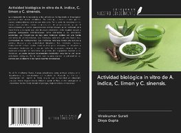 Actividad biológica in vitro de A. indica, C. limon y C. sinensis.