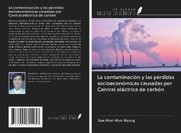 La contaminación y las pérdidas socioeconómicas causadas por Central eléctrica de carbón