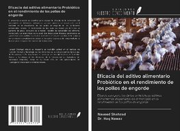 Eficacia del aditivo alimentario Probiótico en el rendimiento de los pollos de engorde