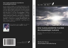 Una nueva pandemia mundial de arqueología humana