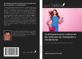 La influencia de la cultura en los entornos de innovación y rendimiento