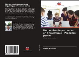 Recherches importantes en linguistique : Première partie