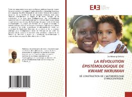 LA RÉVOLUTION ÉPISTÉMOLOGIQUE DE KWAME NKRUMAH