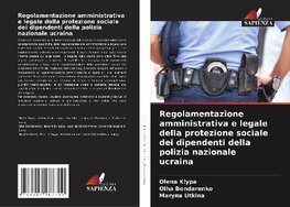 Regolamentazione amministrativa e legale della protezione sociale dei dipendenti della polizia nazionale ucraina