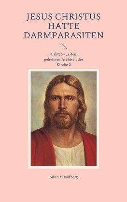 Jesus Christus hatte Darmparasiten