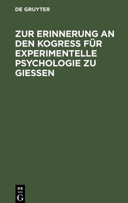 Zur Erinnerung an den Kogreß für experimentelle Psychologie zu Gießen