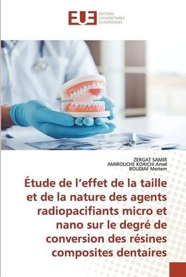 Étude de l¿effet de la taille et de la nature des agents radiopacifiants micro et nano sur le degré de conversion des résines composites dentaires