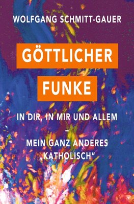 Göttlicher Funke in dir, in mir und allem